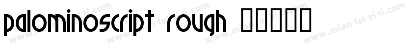 PalominoScript Rough字体转换